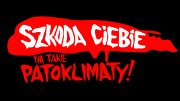 Zdjęcie przedstawia napis "szkoda ciebie na takie patoklimaty"